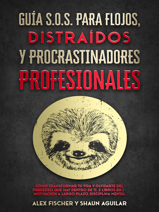 Title details for Guía S.O.S. para Flojos, Distraídos y Procrastinadores Profesionales by Alex Fischer - Available